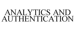 ANALYTICS AND AUTHENTICATION trademark