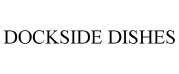 DOCKSIDE DISHES trademark