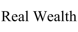 REAL WEALTH trademark