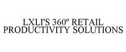 LXLI'S 360° RETAIL PRODUCTIVITY SOLUTIONS trademark