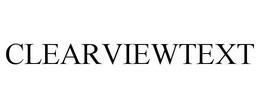 CLEARVIEWTEXT trademark