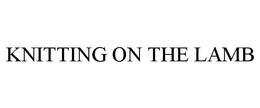 KNITTING ON THE LAMB trademark