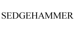 SEDGEHAMMER trademark