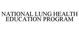 NATIONAL LUNG HEALTH EDUCATION PROGRAM trademark