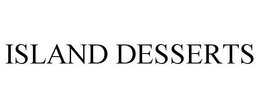 ISLAND DESSERTS trademark