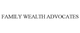 FAMILY WEALTH ADVOCATES trademark