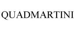 QUADMARTINI trademark
