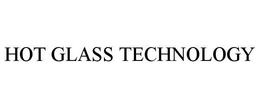 HOT GLASS TECHNOLOGY trademark