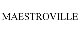 MAESTROVILLE trademark