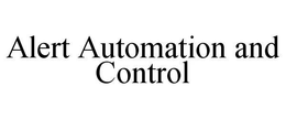 ALERT AUTOMATION AND CONTROL trademark