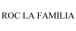 ROC LA FAMILIA trademark