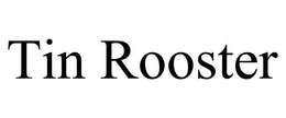 TIN ROOSTER trademark