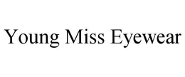 YOUNG MISS EYEWEAR trademark