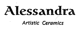 ALESSANDRA ARTISTIC CERAMICS trademark