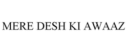 MERE DESH KI AWAAZ trademark
