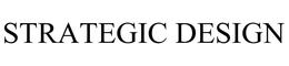 STRATEGIC DESIGN trademark