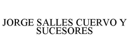 JORGE SALLES CUERVO Y SUCESORES trademark