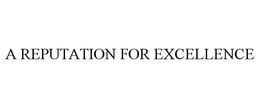 A REPUTATION FOR EXCELLENCE trademark