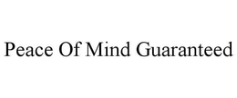 PEACE OF MIND GUARANTEED trademark