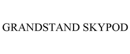 GRANDSTAND SKYPOD trademark