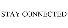 STAY CONNECTED trademark