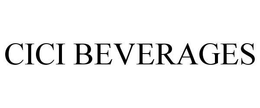 CICI BEVERAGES trademark