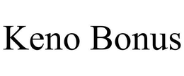 KENO BONUS trademark