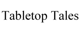TABLETOP TALES trademark