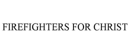 FIREFIGHTERS FOR CHRIST trademark