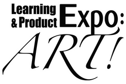 LEARNING & PRODUCT EXPO: ART! trademark
