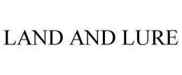 LAND AND LURE trademark