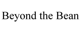 BEYOND THE BEAN trademark