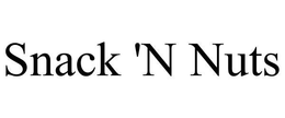 SNACK 'N NUTS trademark