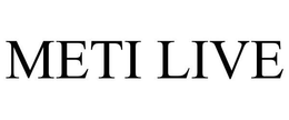 METI LIVE trademark