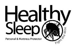 HEALTHY SLEEP PERSONAL & MATTRESS PROTECTOR FIGHT THE MITE trademark