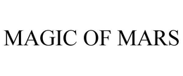 MAGIC OF MARS trademark