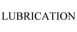 LUBRICATION trademark