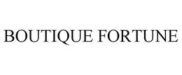 BOUTIQUE FORTUNE trademark
