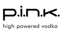 P.I.N.K.  HIGH POWERED VODKA trademark