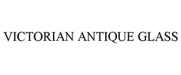 VICTORIAN ANTIQUE GLASS trademark