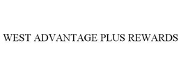 WEST ADVANTAGE PLUS REWARDS trademark