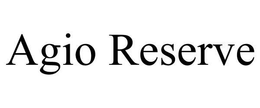 AGIO RESERVE trademark