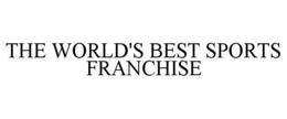 THE WORLD'S BEST SPORTS FRANCHISE trademark