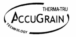 ACCUGRAIN THERMA-TRU TECHNOLOGY trademark