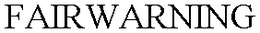 FAIRWARNING trademark