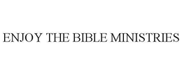 ENJOY THE BIBLE MINISTRIES trademark