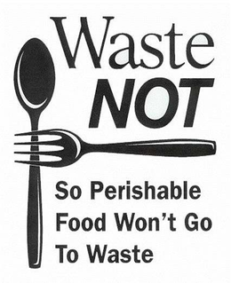 WASTE NOT SO PERISHABLE FOOD WON'T GO TO WASTE trademark