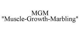 MGM "MUSCLE-GROWTH-MARBLING" trademark