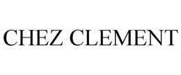 CHEZ CLEMENT trademark