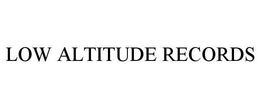 LOW ALTITUDE RECORDS trademark